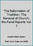 Hardcover The Reformation of Tradition: The Renewal of Church, the Panel Reports Vol. 1 Book