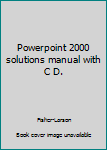 Paperback Powerpoint 2000 solutions manual with C D. Book