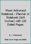 Paperback Moon Astronaut Notebook : Planner or Notebook (6x9 Inches) with 120 Doted Pages Book