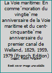 Unknown Binding La Voie maritime: En comme´moration du vingtie`me anniversaire de la Voie maritime et du cent-cinquantie`me anniversaire du premier canal de Welland, 1829, 1959, 1979 (French Edition) Book