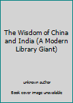 Unknown Binding The Wisdom of China and India (A Modern Library Giant) Book