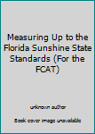 Unknown Binding Measuring Up to the Florida Sunshine State Standards (For the FCAT) Book