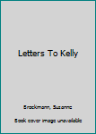 Hardcover Letters To Kelly [Large Print] Book