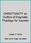 Unknown Binding CHRISTIANITY an Outline of Dogmatic Theology for Laymen Book