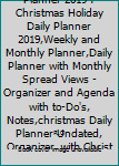 Merry Christmas Planner 2019 : Christmas Holiday Daily Planner 2019,Weekly and Monthly Planner,Daily Planner with Monthly Spread Views - Organizer and Agenda with to-Do's, Notes,christmas Daily Planne