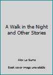 A Walk in the Night and Other Stories