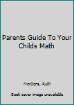 Paperback Parents Guide To Your Childs Math Book