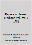 Unknown Binding Papers of James Madison volume 3 1781 Book