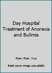 Hardcover Day Hospital Treatment of Anorexia and Bulimia Book