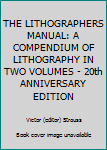 Unknown Binding THE LITHOGRAPHERS MANUAL: A COMPENDIUM OF LITHOGRAPHY IN TWO VOLUMES - 20th ANNIVERSARY EDITION Book