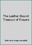 Leather Bound The Leather-Bound Treasury of Prayers Book