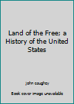 Hardcover Land of the Free; a History of the United States Book