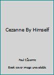Hardcover Cezanne By Himself Book