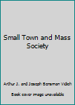 Paperback Small Town and Mass Society Book