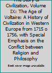 The Story of Civilization, Volume IX: The Age of Voltaire: A History of Civilization in Western Europe from 1715 o 1756, with Special Emphasis on the Conflict between Religion and Philosophy