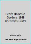 Unknown Binding Better Homes & Gardens 1989 Christmas Crafts Book