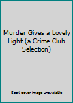 Unknown Binding Murder Gives a Lovely Light (a Crime Club Selection) Book