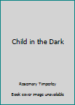 Child in the Dark