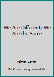 Hardcover We Are Different; We Are the Same Book