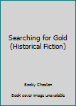 Paperback Searching for Gold (Historical Fiction) Book