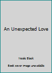 Paperback An Unexpected Love Book