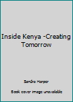 Paperback Inside Kenya -Creating Tomorrow Book