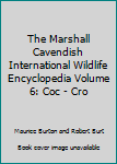 Hardcover The Marshall Cavendish International Wildlife Encyclopedia Volume 6: Coc - Cro Book