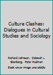 Culture Clashes: Dialogues in Cultural Studies and Sociology