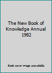 Hardcover The New Book of Knowledge Annual 1982 Book