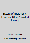 Paperback Estate of Bracher v. Tranquil Glen Assisted Living Book