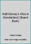 Board book Walt Disney's Alice in Wonderland (Board Book) Book