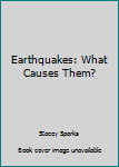 Paperback Earthquakes: What Causes Them? Book