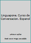 Linguapone. Curso de Conversacion. Espanol