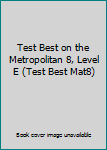 Paperback Test Best on the Metropolitan 8, Level E (Test Best Mat8) Book
