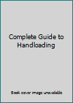 Unknown Binding Complete Guide to Handloading Book