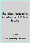 Hardcover The Glass Menagerie: A Collection of Critical Essays Book