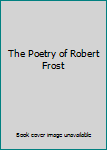 The Poetry of Robert Frost