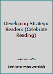 Unknown Binding Developing Strategic Readers (Celebrate Reading) Book