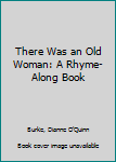 Hardcover There Was an Old Woman: A Rhyme-Along Book