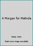 Paperback A Morgan for Melinda Book