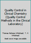 Quality Control in Clinical Chemistry (Quality Control Methods in the Clinical Laboratory)