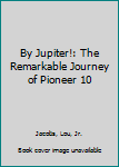 Hardcover By Jupiter!: The Remarkable Journey of Pioneer 10 Book