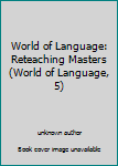 Paperback World of Language: Reteaching Masters (World of Language, 5) Book