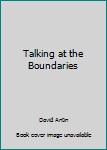 Hardcover Talking at the Boundaries Book
