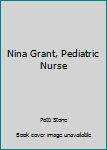 Hardcover Nina Grant, Pediatric Nurse Book