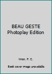 BEAU GESTE Photoplay Edition