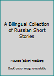 Hardcover A Bilingual Collection of Russian Short Stories Book