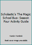 Scholastic's The Magic School Bus: Season Four Activity Guide