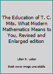 Unknown Binding The Education of T. C. Mits, What Modern Mathematics Means to You, Revised and Enlarged edition Book