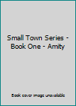 Hardcover Small Town Series - Book One - Amity Book